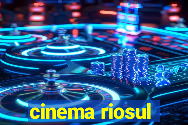 cinema riosul